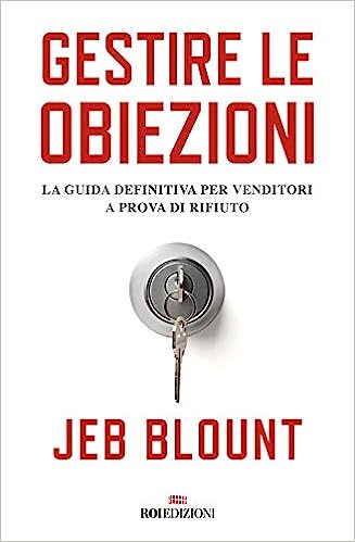 psicologia della vendita libro gestire le obiezioni jeb blount Go To Sales strategia commerciale integrata